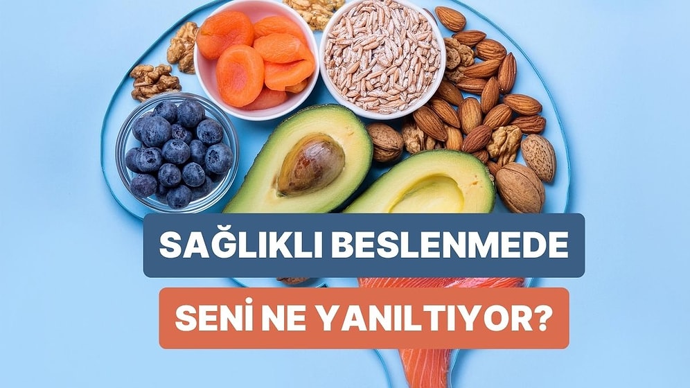 Sağlıklı Beslenme Konusunda En Çok Nerede Yanılıyorsun?
