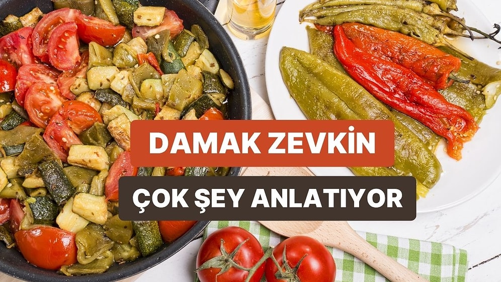 Senin Damak Zevkinle Hangi Yöresel Mutfak %100 Uyuşuyor?