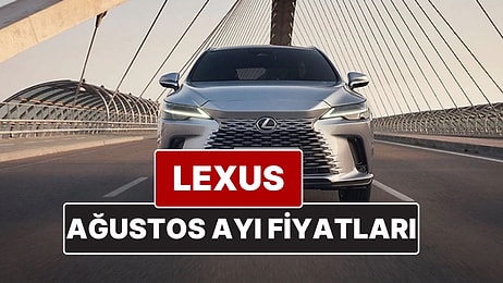 Lexus Fiyat Listesi Ağustos 2025! İşte Lexus ES, RX, RZ, LBX, NX ve LS Güncel Fiyatları