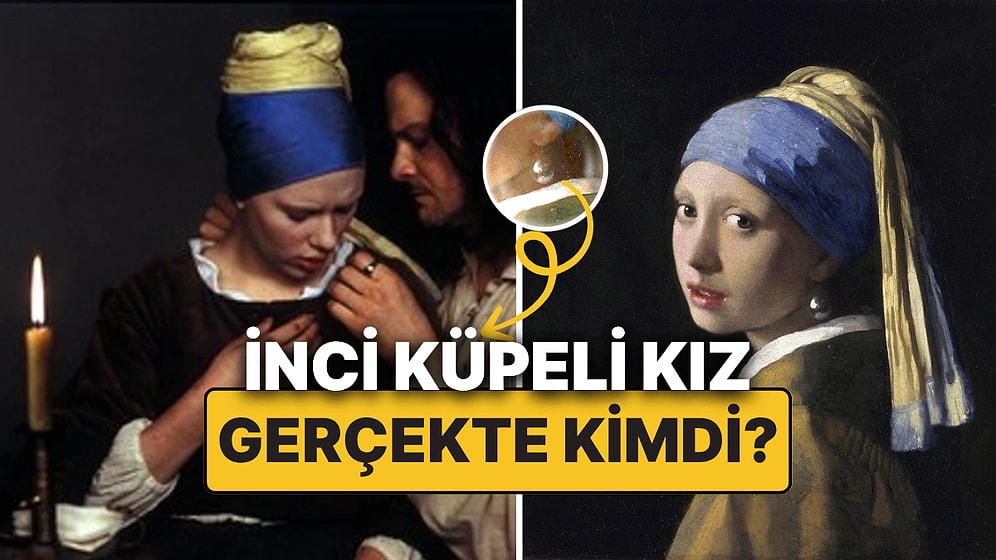 Vermeer’in Ölümsüz Gizemi: İnci Küpeli Kız Hakkında Şaşırtıcı Gerçekler