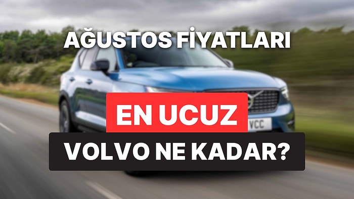 Volvo Fiyat Listesi Ağustos 2025: XC60, XC90, EC40, EX40 ve XC40 Güncel Fiyatlar