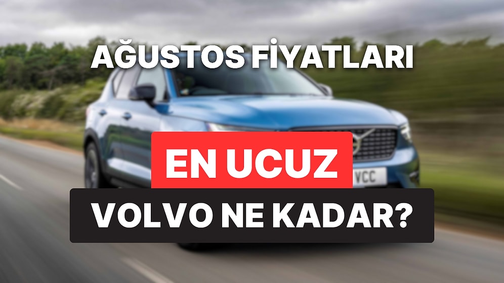 Volvo Fiyat Listesi Ağustos 2025: XC60, XC90, EC40, EX40 ve XC40 Güncel Fiyatlar