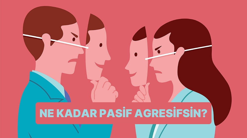 Psikoloji Testi: Ne Kadar Tehlikeli Bir Pasif-Agresifsin?