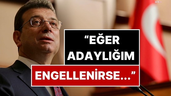 Ekrem İmamoğlu Seçimlere Giremezse Başka Bir Adayı Destekleyeceğini Açıkladı