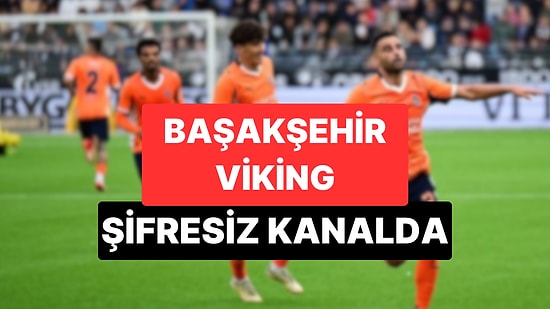 Başakşehir Maçı Hangi Kanalda, Şifresiz mi? Başakşehir - Viking Rövanş Maçı Saat Kaçta?