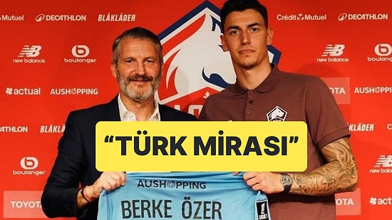 Lille Yeni Transferi Berke Özer'i "Türk Mirasımız Devam Ediyor" Diyerek Duyurdu