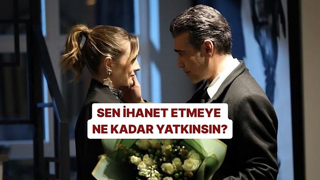 Sen İhanet Etmeye Ne Kadar Yatkınsın?