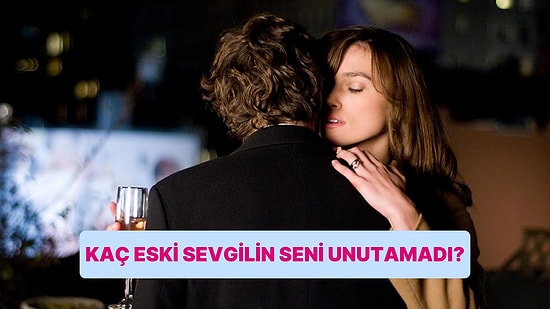 Burcuna Göre Kaç Eski Sevgilin Seni Unutamadı?