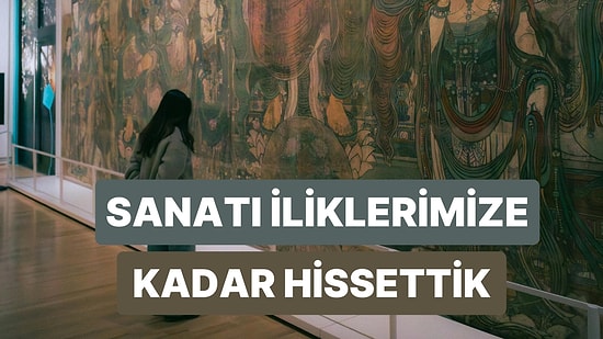 Müze Gezerken Duygularınıza Eşlik Edecek Şarkılar