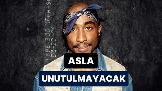 90'lı Yıllarda Tupac Shakur’un Sokakları Titreten Hitleri