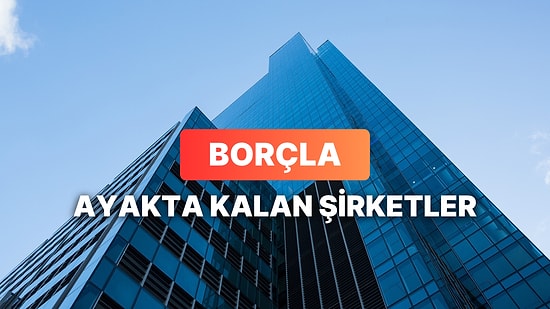 “Zombi Şirketler” Ekonomisi: Borçla Ayakta Kalan Dev Şirketler Hangileri