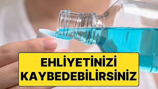 Gargara Alkollü Çıkarır mı? Ağız Gargarası Yapıp Hemen Trafiğe Çıkarsanız Alkollü Çıkabilirsiniz!