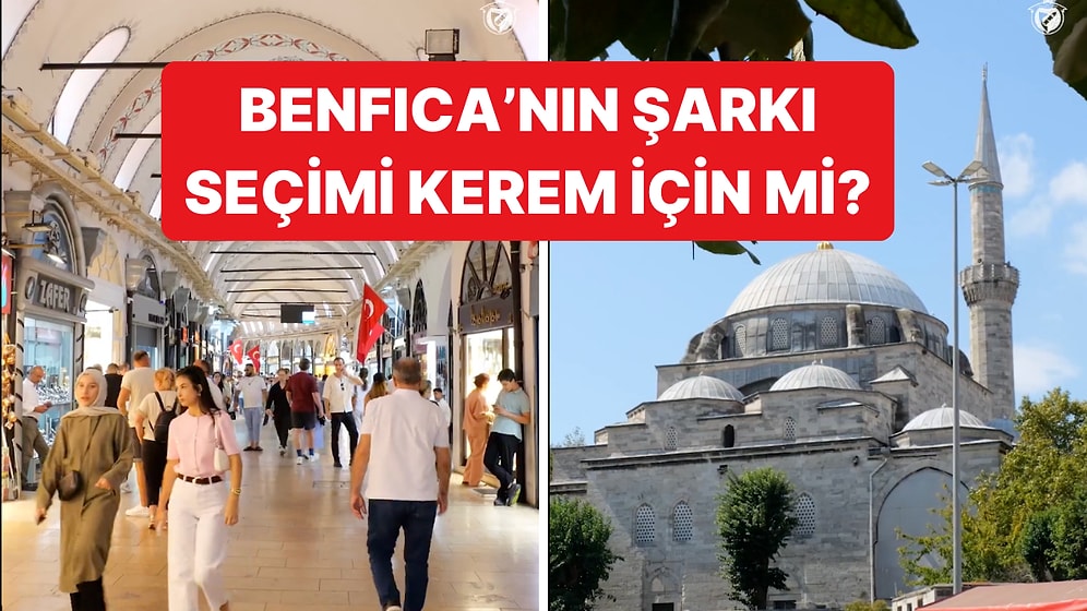 Fenerbahçe Maçı Öncesi Klişelerle Dolu İstanbul Videosu Paylaşan Benfica'nın Şarkı Seçimi Şaşırttı