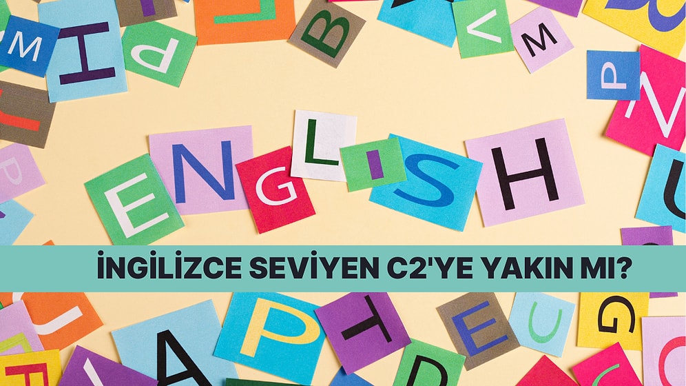 C2 Seviye İngilizcesi Olanlar Bu Testi Fulleyecek!