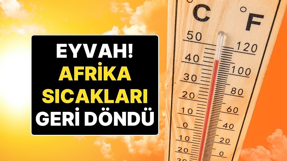 Afrika Sıcakları Geri Döndü: 22 Ağustos Cuma Hava Durumu Bilgileri ‘Biraz’ Terletecek!