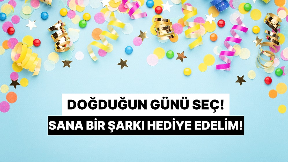 Eylül Ayında Doğduğun Günü Seç, Sana Bir Şarkı Armağan Edelim!