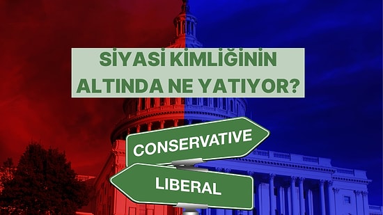Katılıyorum/Katılmıyorum Testine Göre Siyasi Görüşlerinin Arkasındaki Ahlaki Değer Ne?