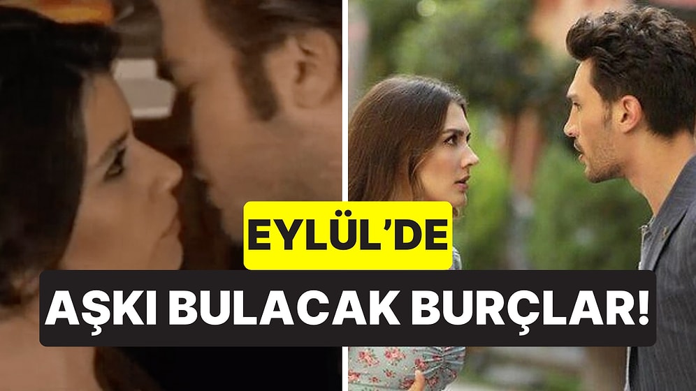 Aşk Kapıları Aralanıyor: Eylül Ayında Aşkı Bulacak Burçlar
