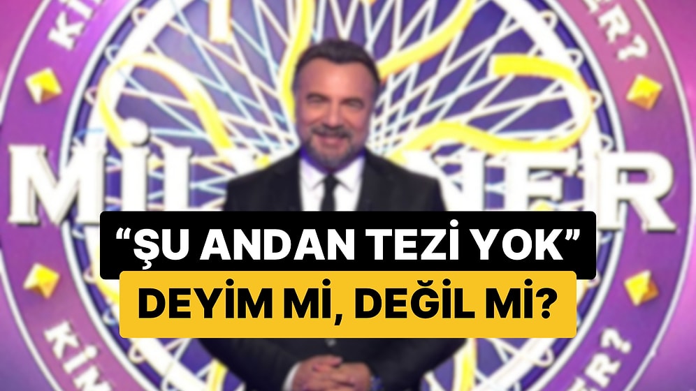 TDK'ya Göre Hangisi Deyim Değildir? Kim Milyoner Olmak İster 24 Ağustos Sorusu ve Cevabı