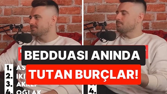 Asla Beddua Etmeyin: Podcast Ekibi Bedduası Anında Tutan Burçları Açıkladı