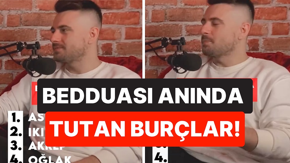 Asla Beddua Etmeyin: Podcast Ekibi Bedduası Anında Tutan Burçları Açıkladı