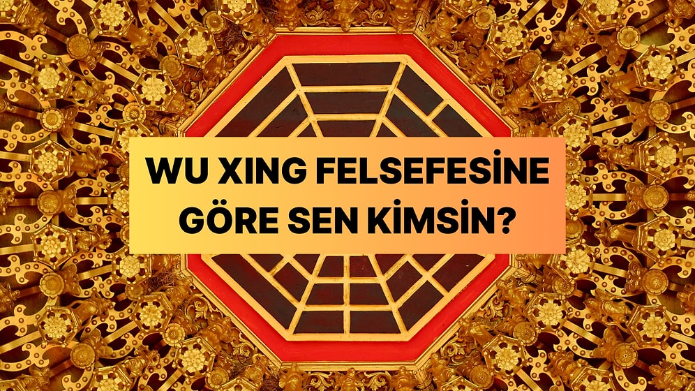 Antik Çin Felsefesine Göre Sen Hangi Elementsin?