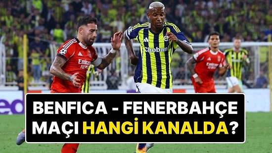 Benfica Fenerbahçe Maçı Hangi Kanalda, Şifresiz mi? Fenerbahçe Maçı Saat Kaçta?