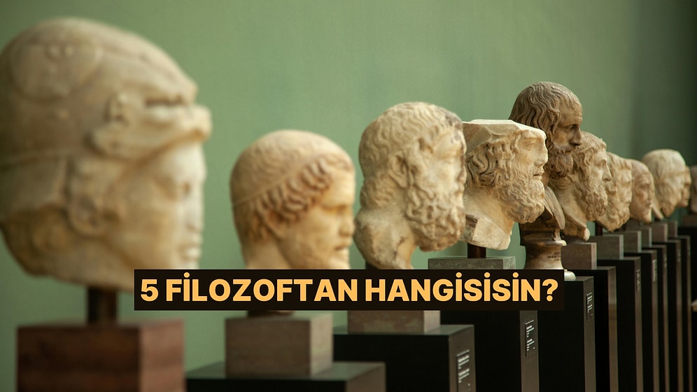 Senin Hayat Görüşün 5 Filozoftan Hangisine Benziyor?