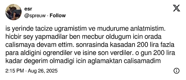 İş yerinde tacize uğrayarak müdürüne anlatan kadın, tacizsinin bu sebeple değil, kasadan 200 TL fazla aldığı için işten çıkarıldığını anlattı.