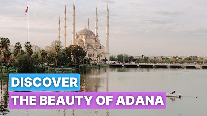 What to See in Adana? Must-Visit Spots for First-Time Travelers