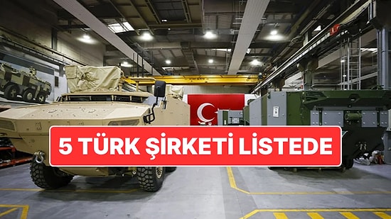 Türkiye’den 5 Firma Yer Aldı: Dünyanın En Büyük Savunma Sanayisi Şirketleri Belli Oldu