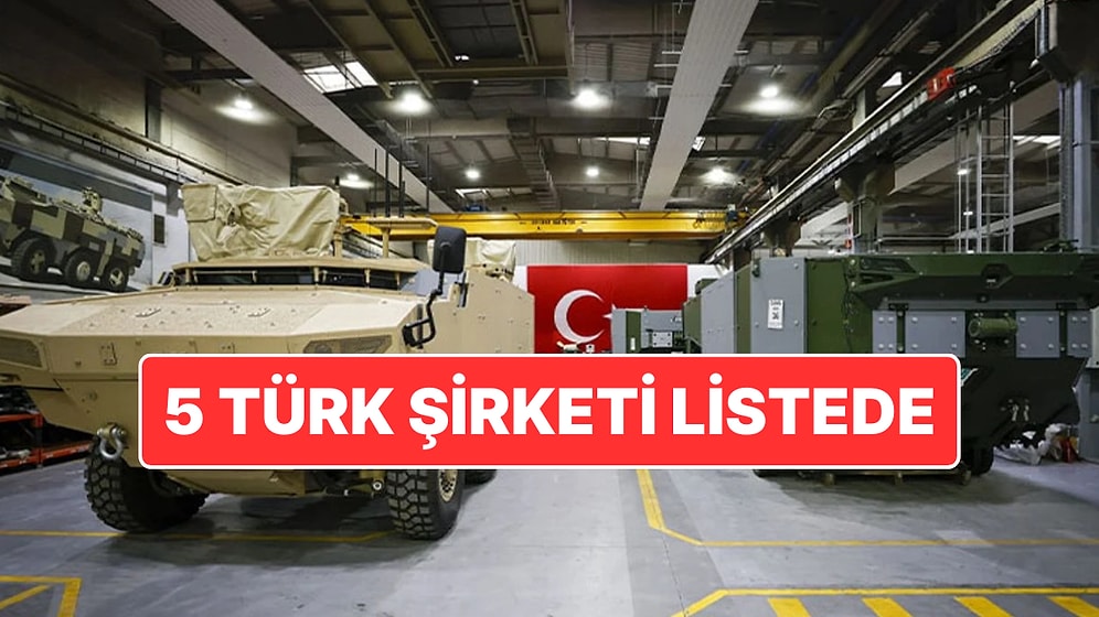 Türkiye’den 5 Firma Yer Aldı: Dünyanın En Büyük Savunma Sanayisi Şirketleri Belli Oldu