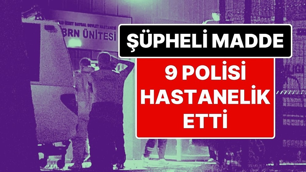 9 Polis Ölümden Döndü: Durdurulan Arabadaki Maddeden Çıkan Koku Polisleri Hastanelik Etti