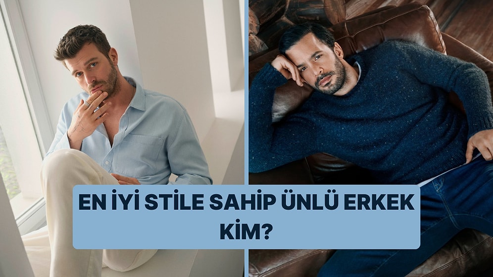 Hangisi Türkiye’nin En Stil Sahibi Erkeği?