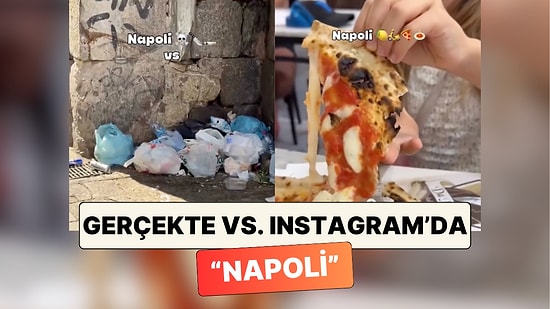 Bir Sosyal Medya Kullanıcısı Napoli'nin Sosyal Medyada Paylaşılan Haliyle Gerçek Halini Karşılaştırdı