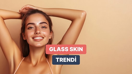Filtresiz Işıltılı Bir Cilt Görünümü: ‘Glass Skin’ Trendi Hakkında Bilmen Gerekenler