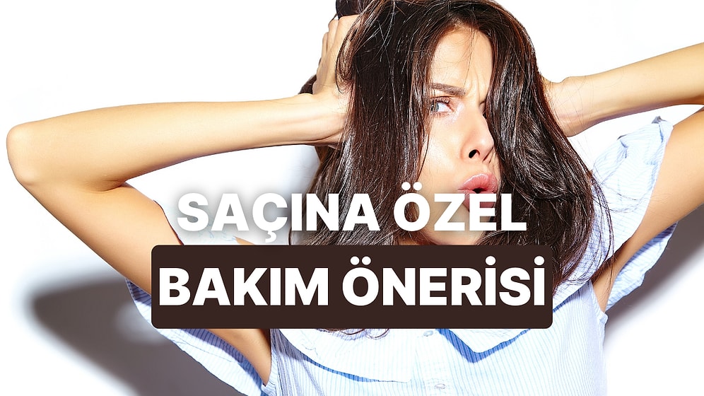 Saçının En Çok Hangi Bakıma İhtiyacı Var?