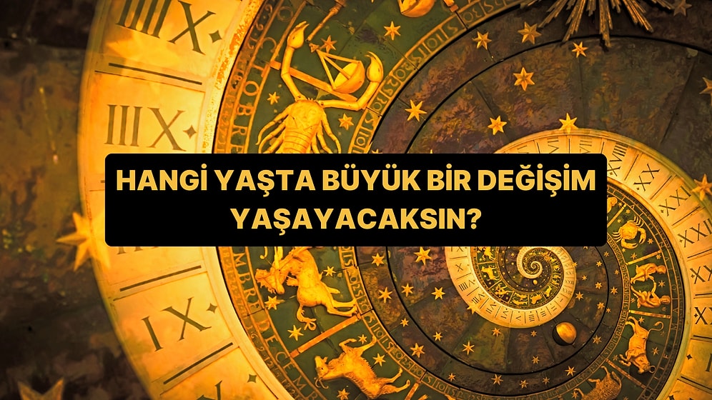 Doğum Tarihin Sana Hangi Yaşta Büyük Bir Değişim Getirecek?