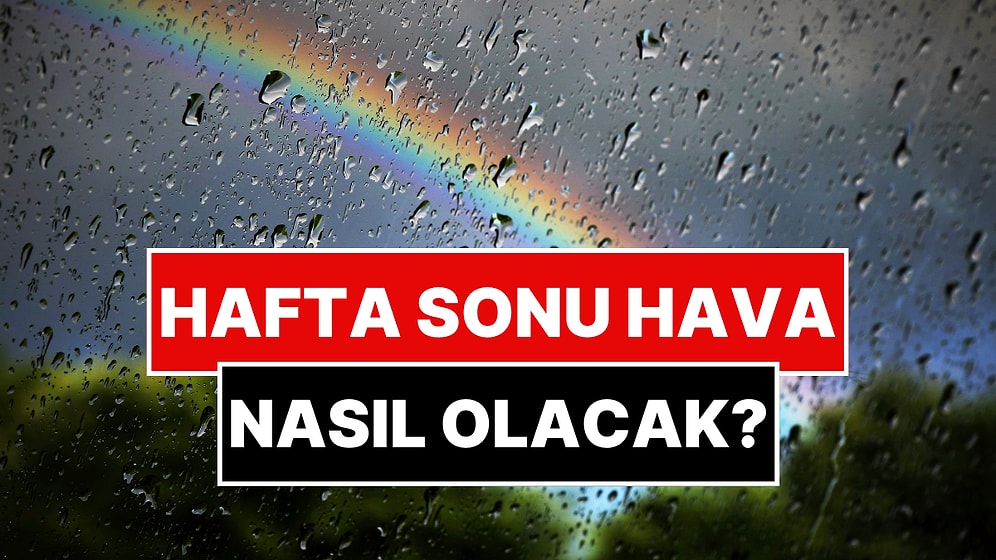 Bu Haberi Okumadan Plan Yapmayın! Meteorolojiden Haritalı Flaş Uyarı