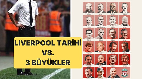 Liverpool, 133 Yılda 22 Teknik Direktörle Çalıştı: Peki Beşiktaş, Fenerbahçe ve Galatasaray?
