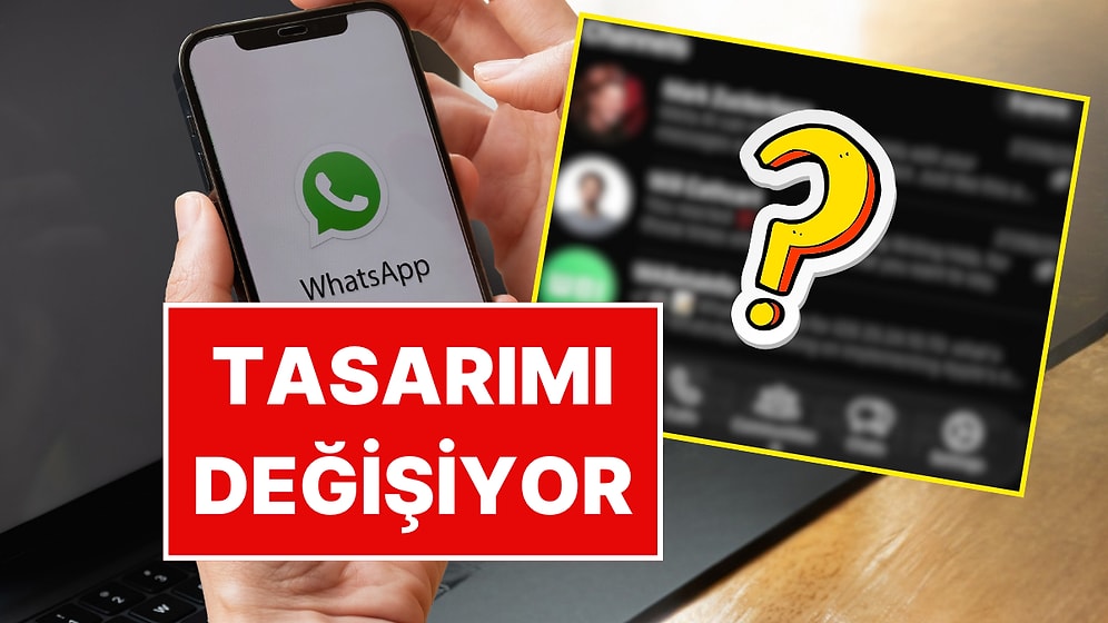 WhatsApp’ın Tasarımı Değişiyor! Yeni Görüntü Sızdırıldı