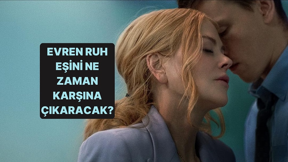 Evren Seni Ruh Eşinle Ne Zaman Tanıştıracak?
