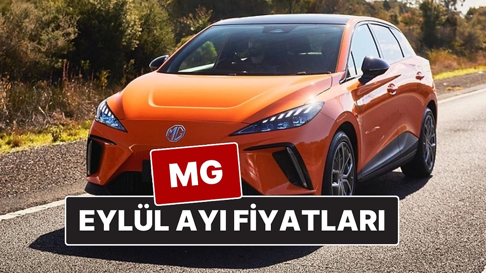 MG Fiyat Listesi Eylül 2025! İşte ZS, HS, MG4 ve Marvel R Güncel Fiyatları