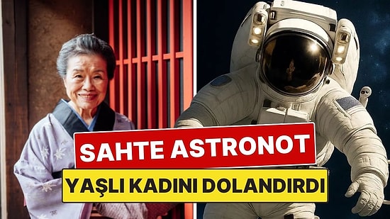 Sahte Astronot, 80 Yaşındaki Kadını "Uzayda Oksijenim Bitiyor" Diyerek Dolandırdı