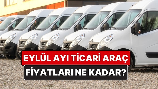 Ticari Araba Fiyat Listesi Eylül 2025! Ford, Fiat, Volkswagen, Opel, Toyota, Citroen Ticari Araç Fiyatları