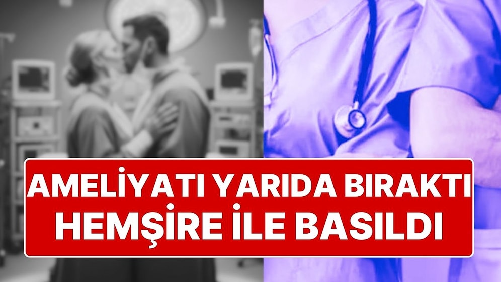 Ameliyattan ‘Tuvalete Gideceğim’ Diyerek Çıkan Doktor, Yan Odada Hemşire ile Cinsel İlişkiye Girerken Basıldı