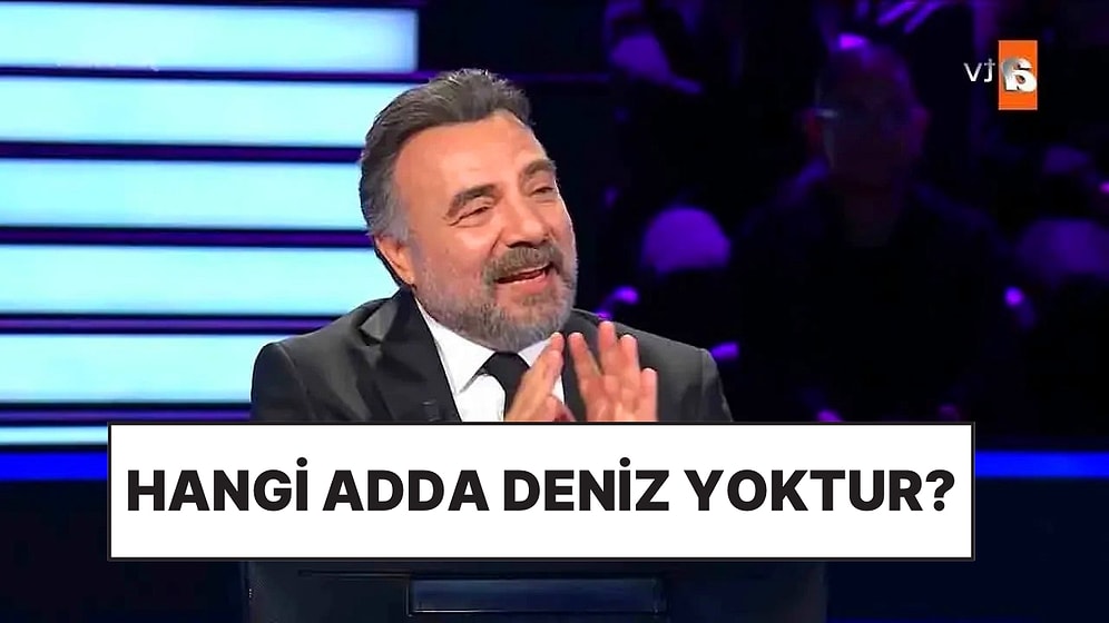 Dünya Denizleri Arasında Hangi Adda Deniz Yoktur? Kim Milyoner Olmak İster Sorusu