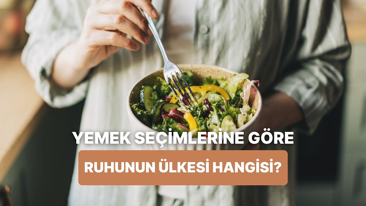 Seçtiğin Sağlıklı Tariflere Göre Ruhunun Asıl Yaşadığı Ülkeyi Buluyoruz!