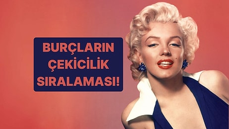 Çekicilik Yarışı! Burçlar Kendi Aralarında Kaçıncı Çekici?