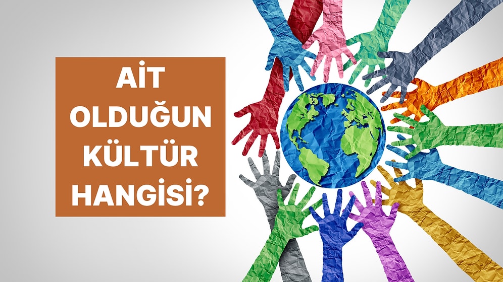 Katılıyorum/Katılmıyorum Testiyle Sen 6 Kültürel Boyuttan Hangisine Dahilsin?